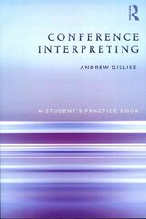 Conference Interpreting: A Students Practice Book цена и информация | Пособия по изучению иностранных языков | 220.lv