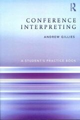 Conference Interpreting: A Students Practice Book цена и информация | Пособия по изучению иностранных языков | 220.lv