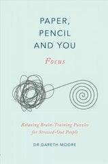 Paper, Pencil & You: Focus: Relaxing Brain Training Puzzles for Stressed-Out People cena un informācija | Grāmatas par veselīgu dzīvesveidu un uzturu | 220.lv