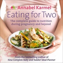 Eating for Two: The complete guide to nutrition during pregnancy and beyond цена и информация | Книги рецептов | 220.lv