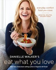 Danielle Walker's Eat What You Love: 125 Gluten-Free, Grain-Free, Dairy-Free, and Paleo Recipes цена и информация | Книги рецептов | 220.lv