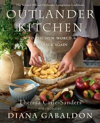 Outlander Kitchen: To the New World and Back: The Second Official Outlander Companion Cookbook cena un informācija | Pavārgrāmatas | 220.lv