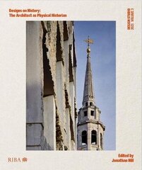 Design Studio Vol. 3: Designs on History: The Architect as Physical Historian 2021 cena un informācija | Grāmatas par arhitektūru | 220.lv