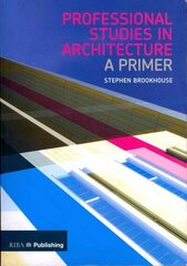 Professional Studies in Architecture: A Primer cena un informācija | Grāmatas par arhitektūru | 220.lv