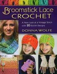 Broomstick Lace Crochet: A New Look at Vintage Stitch with 20 Stylish Designs цена и информация | Книги о питании и здоровом образе жизни | 220.lv