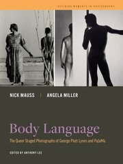 Body Language: The Queer Staged Photographs of George Platt Lynes and PaJaMa cena un informācija | Grāmatas par fotografēšanu | 220.lv