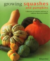 Growing Squashes & Pumpkins cena un informācija | Grāmatas par dārzkopību | 220.lv