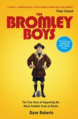 Bromley Boys: The True Story of Supporting the Worst Football Club in Britain цена и информация | Книги о питании и здоровом образе жизни | 220.lv