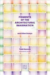 Figments of the Architectural Imagination: And Other Essays cena un informācija | Grāmatas par arhitektūru | 220.lv