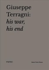 Giuseppe Terragni: His War, His End цена и информация | Книги по архитектуре | 220.lv
