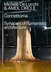 Michele De Lucchi and AMDL CIRCLE: Connettoma: Synapsis of Humanistic Architecture cena un informācija | Grāmatas par arhitektūru | 220.lv