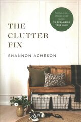 Clutter Fix The NoFail, StressFree Guide to Organizing Your Home cena un informācija | Grāmatas par veselīgu dzīvesveidu un uzturu | 220.lv