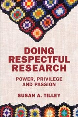 Doing Respectful Research: Power, Privilege and Passion цена и информация | Энциклопедии, справочники | 220.lv