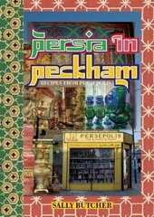 Persia in Peckham: Recipes from Persepolis cena un informācija | Pavārgrāmatas | 220.lv