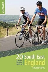 20 Classic Sportive Rides in South East England: Graded routes on cycle-friendly roads between Kent, Oxford and the New Forest цена и информация | Книги о питании и здоровом образе жизни | 220.lv