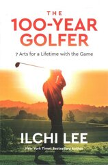 100-Year Golfer: 7 Arts for a Lifetime with the Game cena un informācija | Grāmatas par veselīgu dzīvesveidu un uzturu | 220.lv