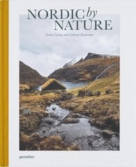 Nordic By Nature: Nordic Cuisine and Culinary Excursions цена и информация | Книги рецептов | 220.lv