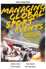 Managing Global Sport Events: Logistics and Coordination cena un informācija | Grāmatas par veselīgu dzīvesveidu un uzturu | 220.lv