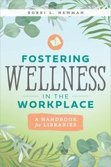 Fostering Wellness in the Workplace: A Handbook for Libraries цена и информация | Энциклопедии, справочники | 220.lv