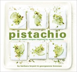 Pistachio: Savory & Sweet Recipes Inspired by World Cuisines cena un informācija | Pavārgrāmatas | 220.lv