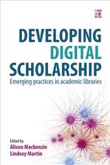 Developing Digital Scholarship: Emerging practices in academic libraries cena un informācija | Enciklopēdijas, uzziņu literatūra | 220.lv