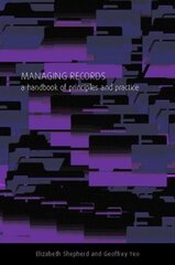 Managing Records: A Handbook of Principles and Practice cena un informācija | Enciklopēdijas, uzziņu literatūra | 220.lv