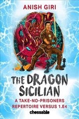 Dragon Sicilian: A Take-No-Prisoners Repertoire Versus 1.e4 cena un informācija | Grāmatas par veselīgu dzīvesveidu un uzturu | 220.lv