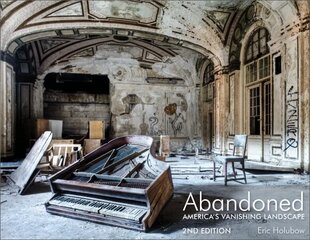 Abandoned, 2nd Edition: America's Vanishing Landscape 2nd цена и информация | Книги по фотографии | 220.lv