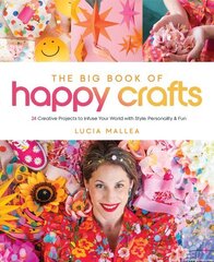 Big Book of Happy Crafts: 24 Creative Projects to Infuse Your World with Style, Personality & Fun цена и информация | Книги о питании и здоровом образе жизни | 220.lv