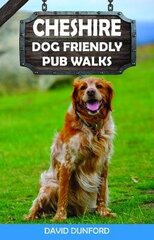 Cheshire Dog Friendly Pub Walks: 20 Dog Walks цена и информация | Книги о питании и здоровом образе жизни | 220.lv