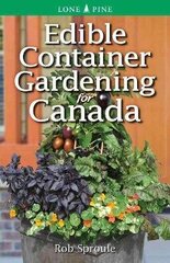 Edible Container Gardening for Canada цена и информация | Книги по садоводству | 220.lv