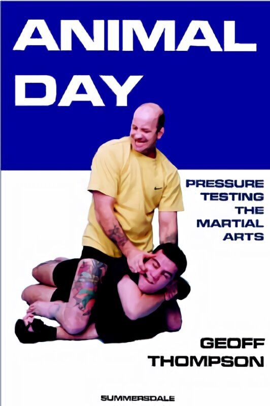 Animal Day: Pressure Testing the Martial Arts цена и информация | Grāmatas par veselīgu dzīvesveidu un uzturu | 220.lv