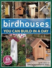 Birdhouses You Can Build in a Day цена и информация | Книги о питании и здоровом образе жизни | 220.lv