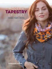 Modern Tapestry Crochet: Techniques, Projects, Adventure цена и информация | Книги о питании и здоровом образе жизни | 220.lv