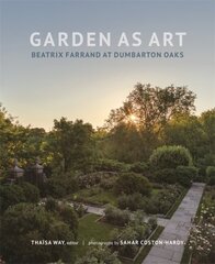 Garden as Art: Beatrix Farrand at Dumbarton Oaks цена и информация | Книги по архитектуре | 220.lv