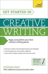 Get Started in Creative Writing: Begin and perfect your first creative writing pieces cena un informācija | Svešvalodu mācību materiāli | 220.lv