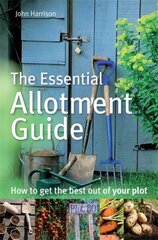 Essential Allotment Guide: How to Get the Best out of Your Plot цена и информация | Книги по садоводству | 220.lv