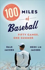 100 Miles of Baseball: Fifty Games, One Summer cena un informācija | Grāmatas par veselīgu dzīvesveidu un uzturu | 220.lv