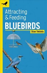 Attracting & Feeding Bluebirds 2nd Revised edition цена и информация | Книги о питании и здоровом образе жизни | 220.lv