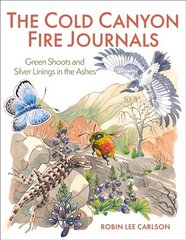 Cold Canyon Fire Journals: Green Shoots and Silver Linings in the Ashes cena un informācija | Grāmatas par veselīgu dzīvesveidu un uzturu | 220.lv