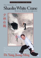 Essence of Shaolin White Crane: Martial Power and Qigong cena un informācija | Grāmatas par veselīgu dzīvesveidu un uzturu | 220.lv