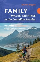 Family Walks & Hikes Canadian Rockies 2nd Edition, Volume 1: Bragg Creek Kananaskis Bow Valley 2nd Edition cena un informācija | Grāmatas par veselīgu dzīvesveidu un uzturu | 220.lv