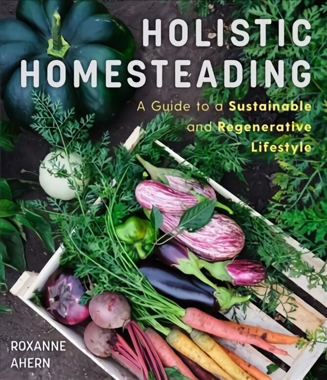 Holistic Homesteading cena un informācija | Grāmatas par dārzkopību | 220.lv