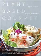 Plant-Based Gourmet: Vegan Cuisine for the Home Chef цена и информация | Книги рецептов | 220.lv