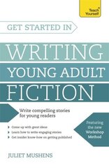 Get Started in Writing Young Adult Fiction: How to write inspiring fiction for young readers cena un informācija | Svešvalodu mācību materiāli | 220.lv