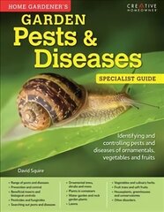 Home Gardener's Garden Pests & Diseases: Planting in containers and designing, improving and maintaining container gardens цена и информация | Книги по садоводству | 220.lv