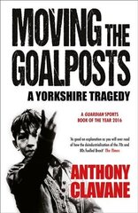 Moving The Goalposts: A Yorkshire Tragedy цена и информация | Книги о питании и здоровом образе жизни | 220.lv