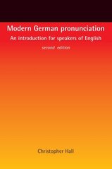 Modern German Pronunciation: An Introduction for Speakers of English 2nd edition cena un informācija | Svešvalodu mācību materiāli | 220.lv