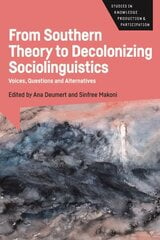 From Southern Theory to Decolonizing Sociolinguistics: Voices, Questions and Alternatives cena un informācija | Svešvalodu mācību materiāli | 220.lv