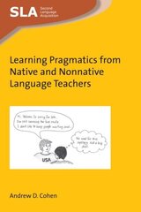 Learning Pragmatics from Native and Nonnative Language Teachers цена и информация | Пособия по изучению иностранных языков | 220.lv